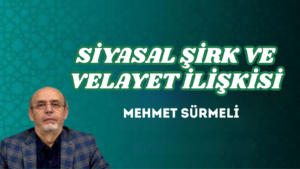 SİYASAL ŞİRK VE VELAYET İLİŞKİSİ