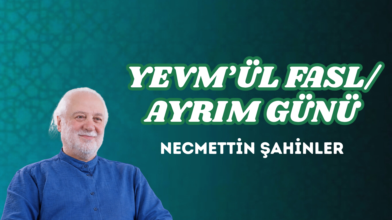 YEVM’ÜL FASL/AYRIM GÜNÜ