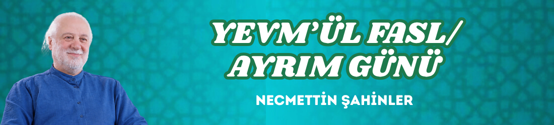 YEVM’ÜL FASL/AYRIM GÜNÜ