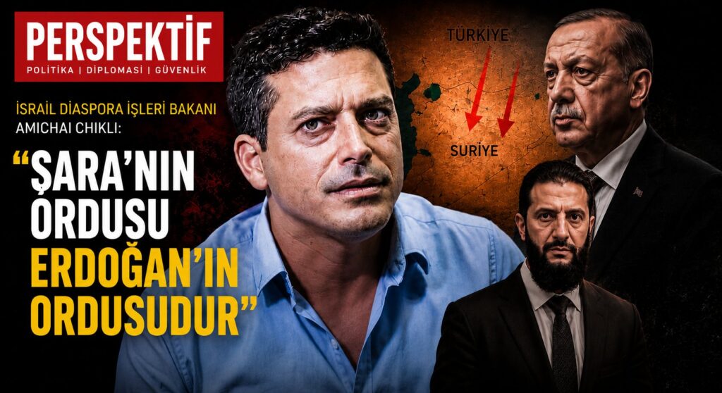 İsrailli Bakan Chikli: Şara’nın Ordusu Erdoğan’ın Ordusudur