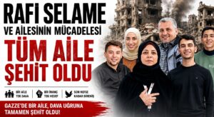 Rafi Selame ve Ailesinin Mücadelesi: Tüm Aile Şehit Oldu