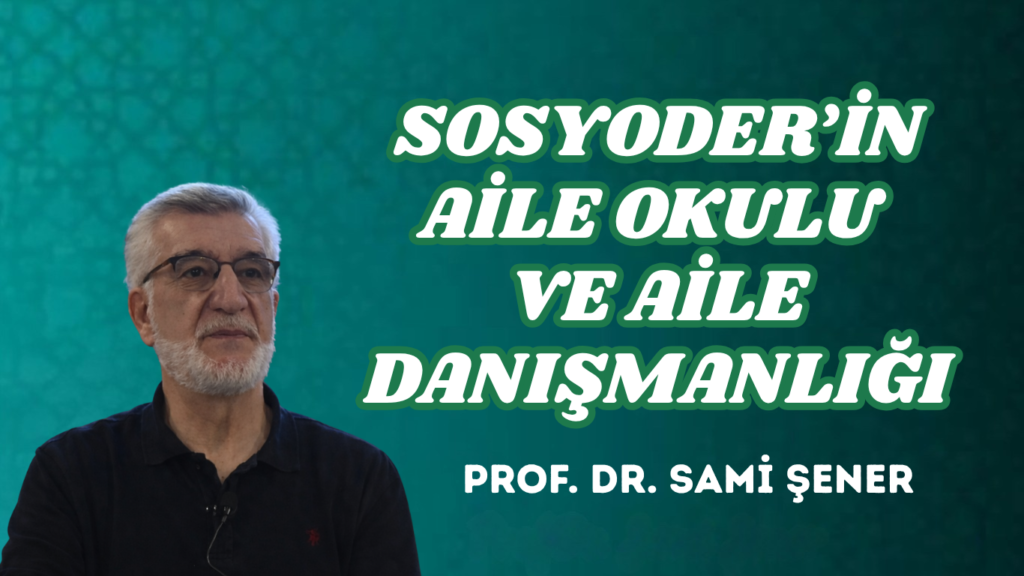 SOSYODER’İN AİLE OKULU VE AİLE DANIŞMANLIĞI