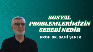 SOSYAL PROBLEMLERİMİZİN SEBEBİ NEDİR