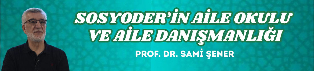 SOSYODER’İN AİLE OKULU VE AİLE DANIŞMANLIĞI