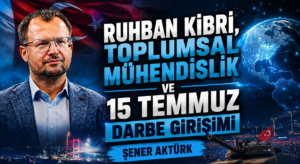 RUHBAN KİBRİ, TOPLUMSAL MÜHENDİSLİK VE 15 TEMMUZ DARBE GİRİŞİMİ