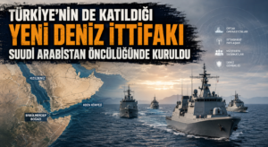TÜRKİYE’NİN DE KATILDIĞI YENİ DENİZ İTTİFAKI SUUDİ ARABİSTAN ÖNCÜLÜĞÜNDE KURULDU