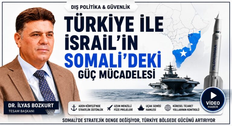 Türkiye ile İsrail’in Somali’deki Güç Mücadelesi