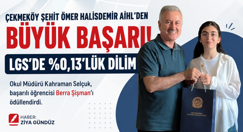 ÇEKMEKÖY ŞEHİT ÖMER HALİSDEMİR AİHL’DEN BÜYÜK BAŞARI! LGS’DE %0,13’LÜK DİLİM