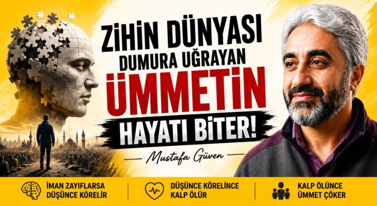 ZİHİN DÜNYASI DUMURA UĞRAYAN ÜMMETİN HAYATI BİTER!