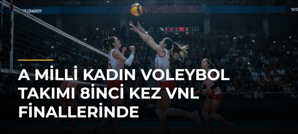A Milli Kadın Voleybol Takımı 8inci kez VNL finallerinde