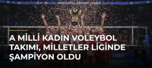 A Milli Kadın Voleybol Takımı, Milletler Liginde Şampiyon Oldu