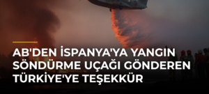 AB’den İspanya’ya yangın söndürme uçağı gönderen Türkiye’ye teşekkür