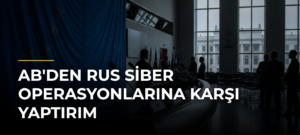 AB’den Rus Siber Operasyonlarına Karşı Yaptırım