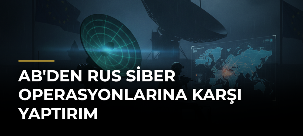AB’den Rus Siber Operasyonlarına Karşı Yaptırım