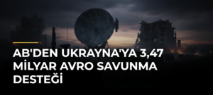 AB’den Ukrayna’ya 3,47 Milyar Avro Savunma Desteği