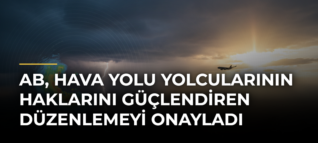 AB, hava yolu yolcularının haklarını güçlendiren düzenlemeyi onayladı