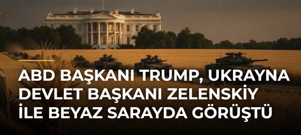 ABD Başkanı Trump, Ukrayna Devlet Başkanı Zelenskiy ile Beyaz Sarayda görüştü