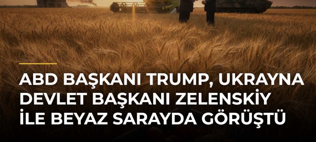 ABD Başkanı Trump, Ukrayna Devlet Başkanı Zelenskiy ile Beyaz Sarayda görüştü