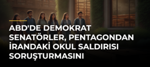 ABD’de Demokrat Senatörler, Pentagondan İrandaki Okul Saldırısı Soruşturmasını Açıklamasını İstedi