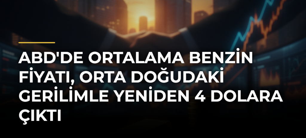 ABD’de ortalama benzin fiyatı, Orta Doğudaki gerilimle yeniden 4 dolara çıktı