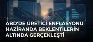 ABD’de Üretici Enflasyonu Haziranda Beklentilerin Altında Gerçekleşti