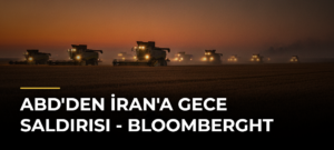 ABD’den İran’a Gece Saldırısı – BloombergHT