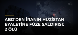 ABD’den İranın Huzistan Eyaletine Füze Saldırısı: 2 Ölü