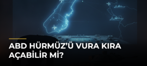 ABD Hürmüz’ü Vura Kıra Açabilir Mi?