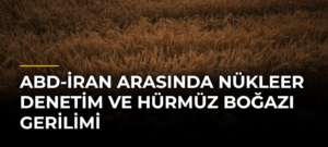 ABD-İran arasında nükleer denetim ve Hürmüz Boğazı gerilimi
