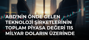 ABD’nin önde gelen teknoloji şirketlerinin toplam piyasa değeri 115 milyar doların üzerinde arttı