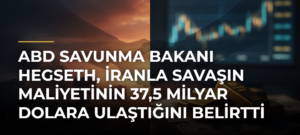ABD Savunma Bakanı Hegseth, İranla savaşın maliyetinin 37,5 milyar dolara ulaştığını belirtti