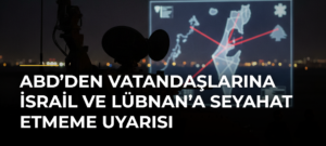 ABD’den vatandaşlarına İsrail ve Lübnan’a seyahat etmeme uyarısı