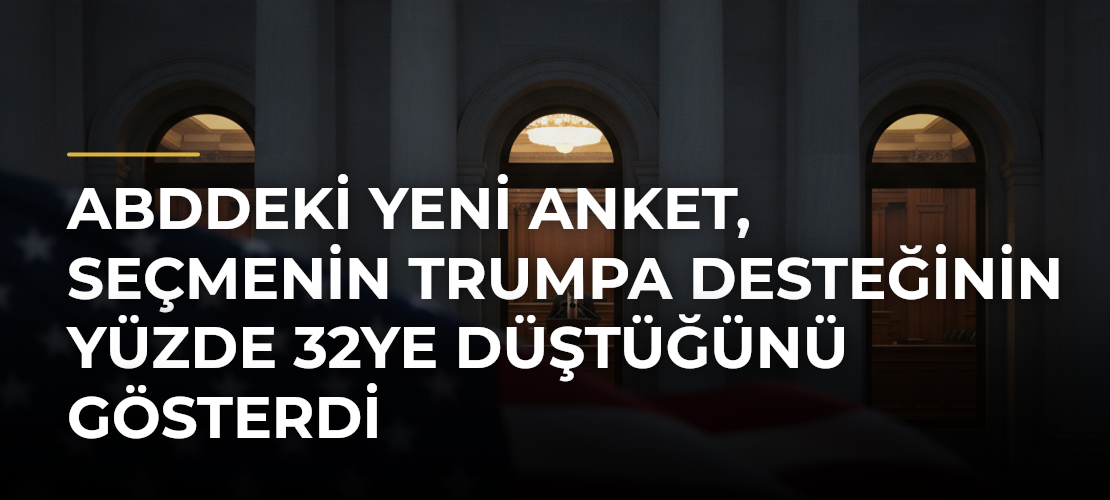 ABDdeki yeni anket, seçmenin Trumpa desteğinin yüzde 32ye düştüğünü gösterdi