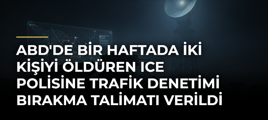 ABD’de bir haftada iki kişiyi öldüren ICE polisine trafik denetimi bırakma talimatı verildi