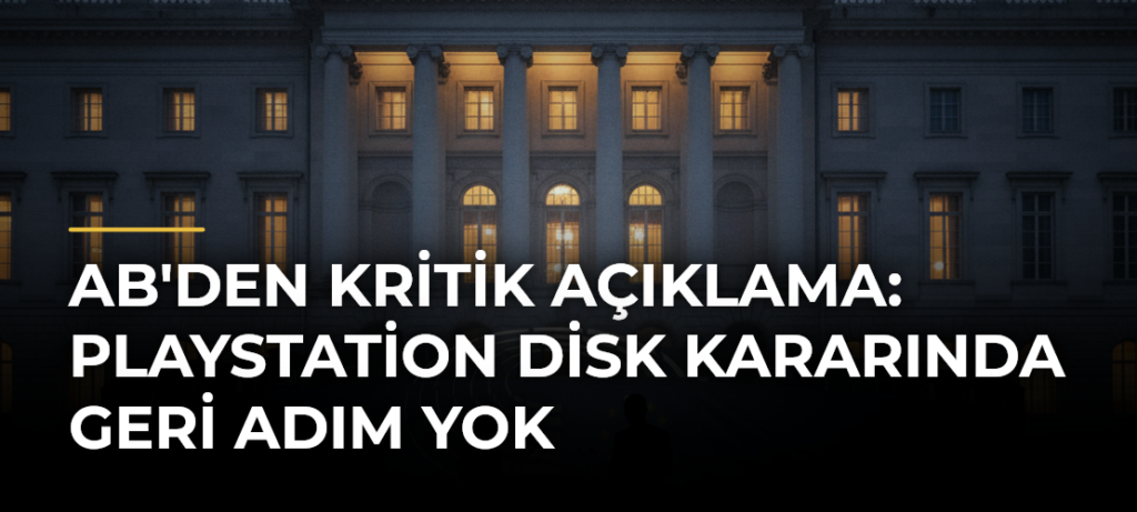 AB’den kritik açıklama: PlayStation disk kararında geri adım yok