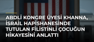 ABDli Kongre Üyesi Khanna, İsrail hapishanesinde tutulan Filistinli çocuğun hikayesini anlattı