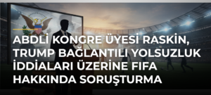 ABDli Kongre üyesi Raskin, Trump bağlantılı yolsuzluk iddiaları üzerine FIFA hakkında soruşturma başlattı