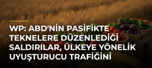 WP: ABD’nin Pasifikte teknelere düzenlediği saldırılar, ülkeye yönelik uyuşturucu trafiğini azaltamadı