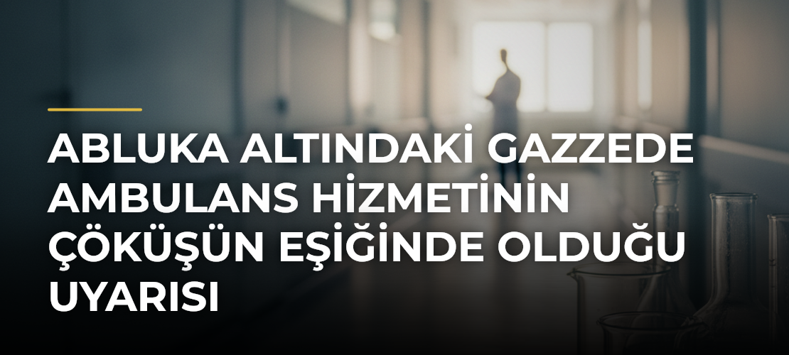 Abluka altındaki Gazzede ambulans hizmetinin çöküşün eşiğinde olduğu uyarısı - Mirat Haber