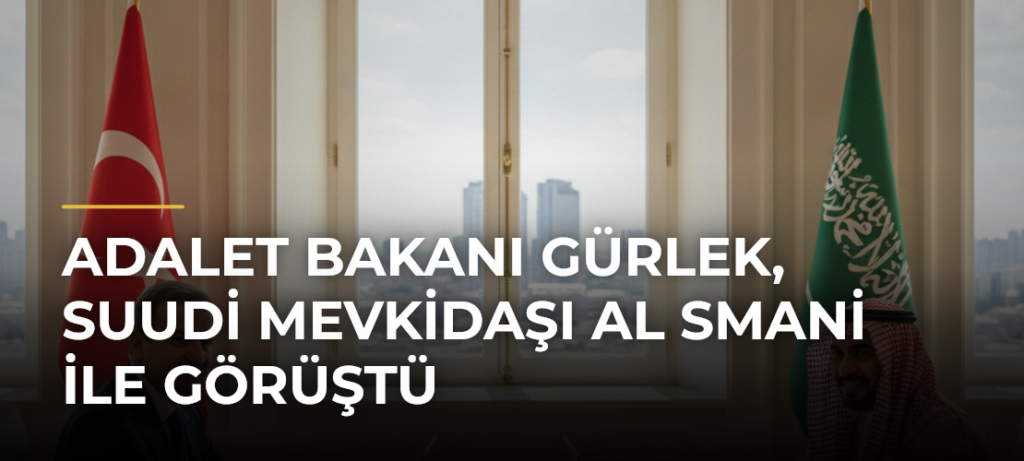 Adalet Bakanı Gürlek, Suudi mevkidaşı Al Smani ile görüştü
