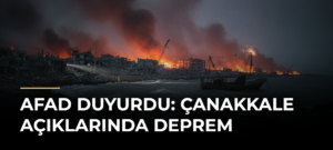 AFAD Duyurdu: Çanakkale Açıklarında Deprem