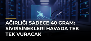 Ağırlığı Sadece 40 Gram: Sivrisinekleri Havada Tek Tek Vuracak