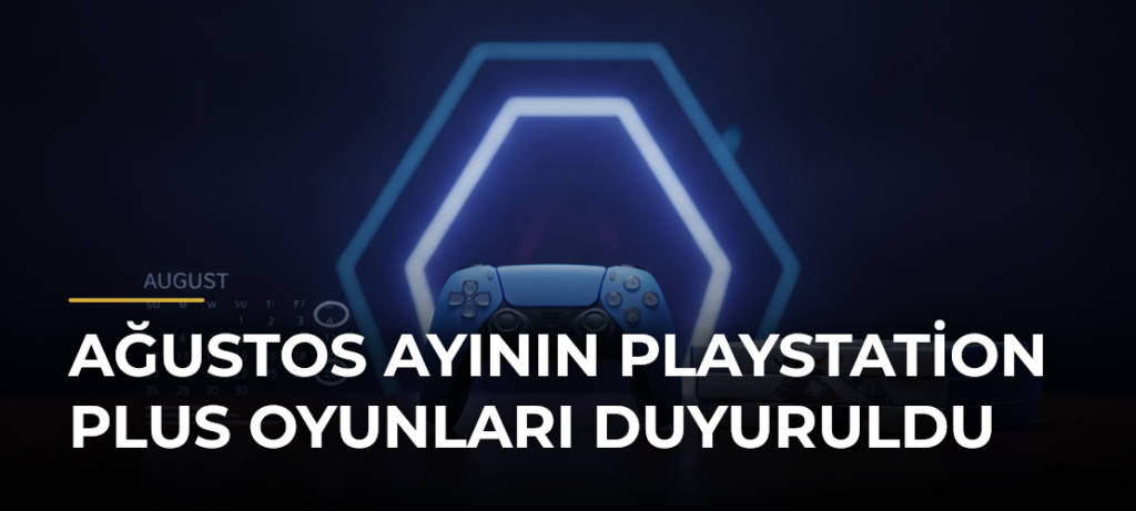 Ağustos Ayının PlayStation Plus Oyunları Duyuruldu