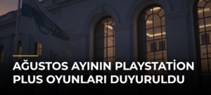Ağustos Ayının PlayStation Plus Oyunları Duyuruldu