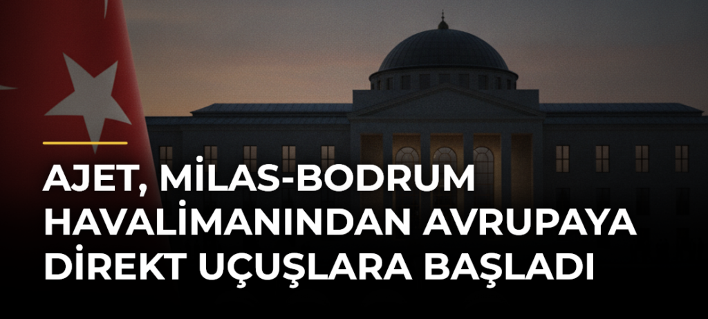 AJet, Milas-Bodrum Havalimanından Avrupaya direkt uçuşlara başladı