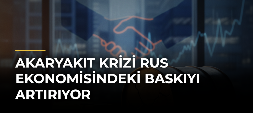 Akaryakıt krizi Rus ekonomisindeki baskıyı artırıyor