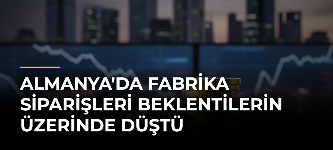 Almanya'da Fabrika Siparişleri Beklentilerin Üzerinde Düştü