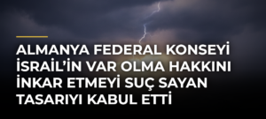 Almanya Federal Konseyi İsrail’in var olma hakkını inkar etmeyi suç sayan tasarıyı kabul etti