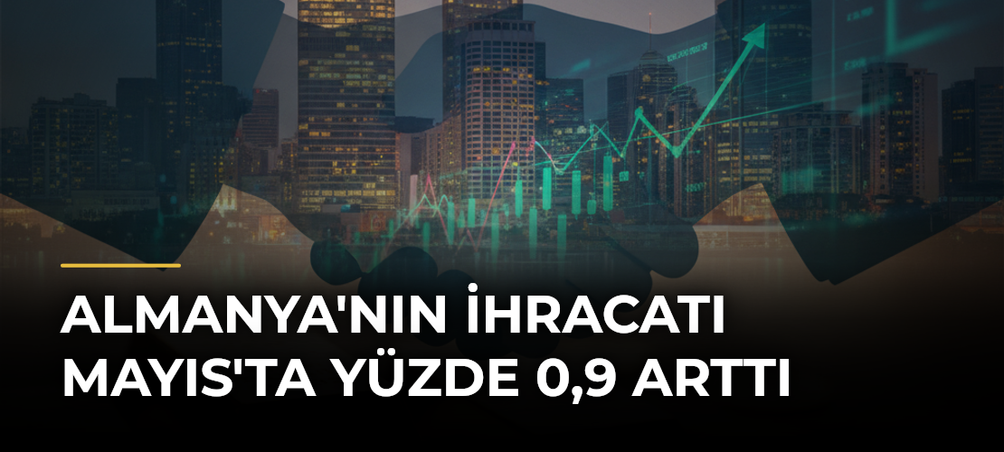 Almanya'nın İhracatı Mayıs'ta Yüzde 0,9 Arttı