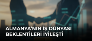 Almanya’nın İş Dünyası Beklentileri İyileşti